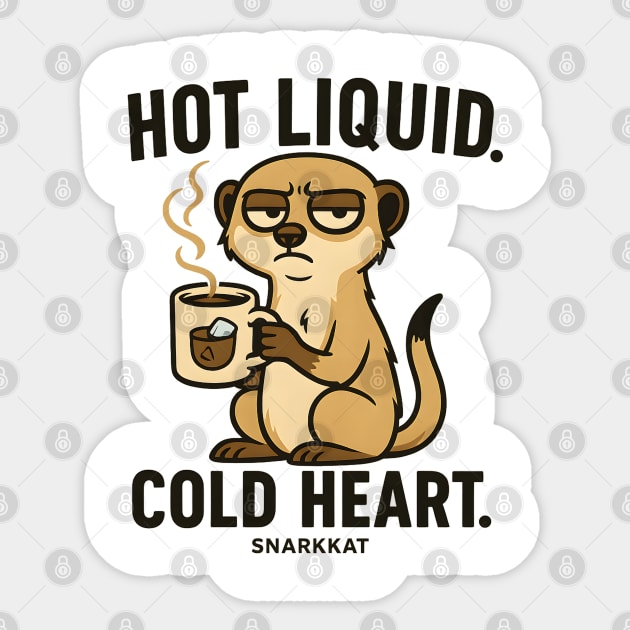 Hot Liquid. Cold Heart. Sticker by Eric's Store 6